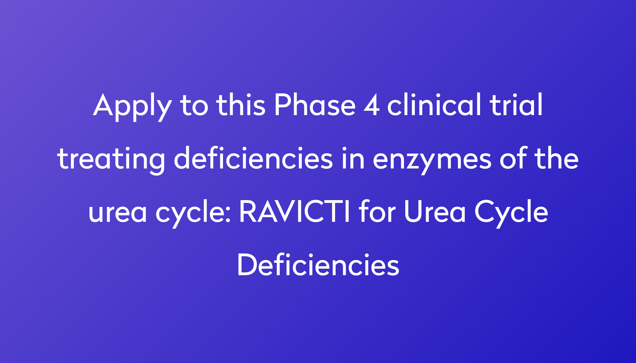 ravicti-for-urea-cycle-deficiencies-clinical-trial-2024-power